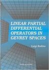 LINEAR PARTIAL DIFFERENTIAL OPERATORS IN GEVREY SPACES