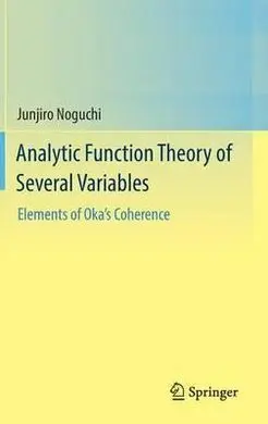 Analytic Function Theory Of Several Variables