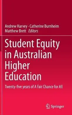 Student Equity In Australian Higher Education: Twenty-Five Years Of a Fair Chance For All