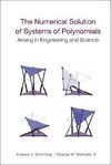 THE NUMERICAL SOLUTION OF SYSTEMS OF POLYNOMIALS ARISING IN ENGINEERING AND SCIENCE