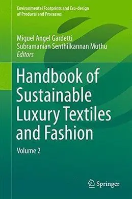 Handbook Of Sustainable Luxury Textiles And Fashion: Volume 2