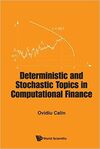 DETERMINISTIC AND STOCHASTIC TOPICS IN COMPUTATIONAL FINANCE