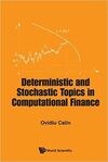 DETERMINISTIC AND STOCHASTIC TOPICS IN COMPUTATIONAL FINANCE