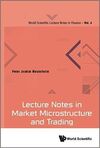 LECTURE NOTES IN MARKET MICROSTRUCTURE AND TRADING