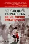 Educar Hijos Respetuosos en un Mundo Irrespetuoso