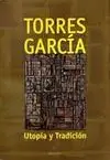 Torres García. Utopía y Tradición