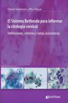 EL SISTEMA BETHESDA PARA INFORMAR LA CITOLOGIA CERVICAL (EDICION REVISADA 2013). DEFINICIONES CRITERIOS Y NOTAS ACLARATORIAS