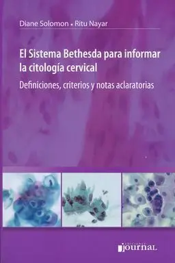 El Sistema Bethesda para Informar la Citologia Cervical (Edicion Revisada 2013). Definiciones Criterios y Notas Aclaratorias