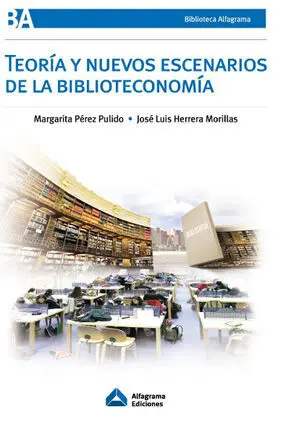 Teoria y Nuevos Escenarios de la Biblioteconomia. 2ª Ed. Ampliada