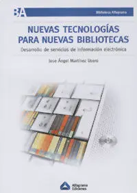 Nuevas Tecnologias para Nuevas Bibliotecas. Desarrollo de Servicios de Informacion Electronica