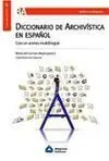 Diccionario de Archivística en Español. Con un Anexo Multilingüe.
