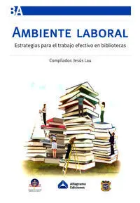 Ambiente Laboral. Estrategias para el Trabajo Efectivo en Bibliotecas