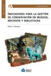 Indicadores para la Gestión de Conservación en Museos, Archivos y Bibliotecas