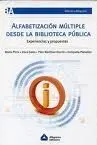 Alfabetizacion Multiple Desde la Biblioteca Publica. Experiencias y Propuestas