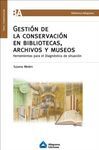 GESTION DE LA CONSERVACION EN BIBLIOTECAS, ARCHIVOS Y MUSEOS. HERRAMIENTAS PARA EL DIAGNOSTICO DE SI