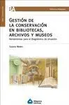 Gestion de la Conservacion en Bibliotecas, Archivos y Museos. Herramientas para el Diagnostico de si
