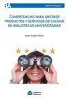 Competencias para Obtener Productos y Servicios de Calidad en Bibliotecas Universitarias