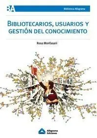 Bibliotecarios, Usuarios y Gestión del Conocimiento