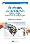 SERVICIOS DE REFERENCIA EN LÍNEA: DIRECTRICES PARA UNA ESTRATEGIA DIGITAL