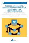 REDES DE CONOCIMIENTO, ALFABETIZACION E INFOINCLUSION DE USUARIOS CON DISCAPACIDAD VISUAL