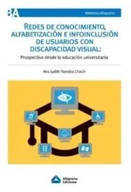 Redes de Conocimiento, Alfabetizacion e Infoinclusion de Usuarios con Discapacidad Visual