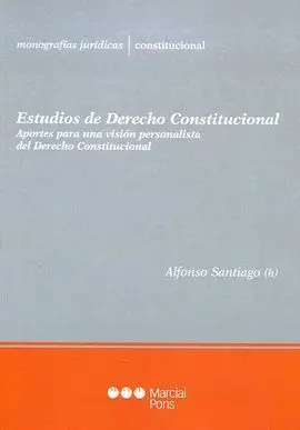 Estudios de Derecho Constitucional. Aportes para una Vision Personalista del Derecho Constitucional