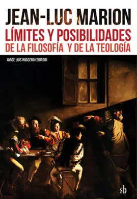 Jean-Luca Marion: Límites y Posibilidades de la Filosofia y de la Teología