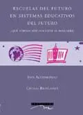 Escuelas del Futuro en Sistemas Educativos del Futuro ¿Que Formacion D