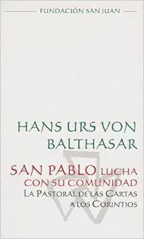 San Pablo Lucha con Su Comunidad. La Pastoral de las Cartas a los Corintios