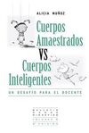 CUERPOS AMAESTRADOS VS. CUERPOS INTELIGENTES