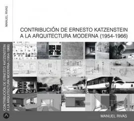 Contribucion de Ernesto Katzenstein a la Arquitectura Moderna (1954-1966).