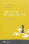 AUDIENCIAS DIVERSAS AL JUICIO