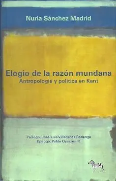 Elogio de la Razón Mundana. Antropología Política en Kant