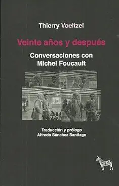 Veinte Años y Después. Conversaciones con Michel Foucault