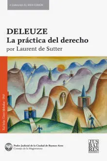 Deleuze, la Practica del Derecho