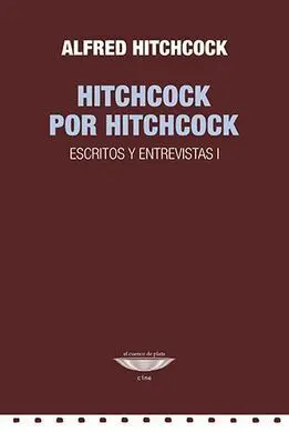 Hitchcock por Hitchcock. Escritos y Discursos I