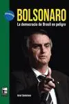 Bolsonaro. La Democracia de Brasil en Peligro
