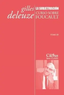 La Subjetivacion. Curso Sobre Foucault. Tomo Iii