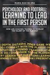 PSYCHOLOGY AND FOOTBALL: LEARNING TO LEAD IN THE FIRST PERSON: HOW ARE COACHES TRAINED TO DEVELOP THE TALENT OF THE PLAYERS?