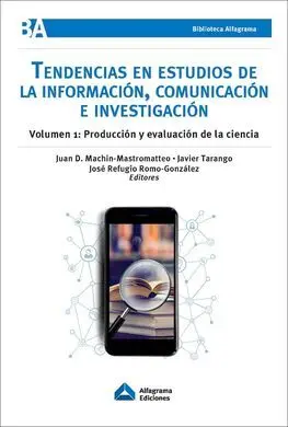 Tendencias en Estudios de la Información, Comunicación e Investigación. Vol. 1 Producción y Evaluación de la Ciencia