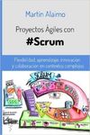 PROYECTOS ÁGILES CON SCRUM: FLEXIBILIDAD, APRENDIZAJE, INNOVACIÓN Y COLABORACIÓN EN CONTEXTOS COMPLEJOS