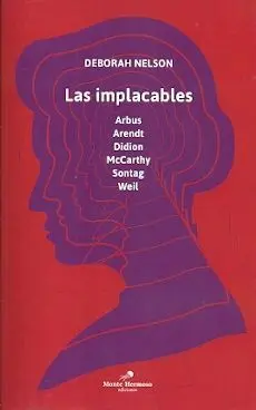 Implacables, las /Arbus, Arendt, Didion, Mccarthy,