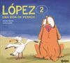 LOPEZ 02 UNA VIDA DE PERROS