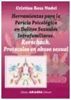 Herramientas para la Pericia Psicologica en Delitos Sexuales Intrafamiliares. Protocolos en Abuso Sexual