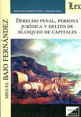 Derecho Penal, Persona Juridica y Delito de Blanqueo de Capitales