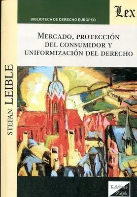 Mercado, Proteccion del Consumidor y Uniformacion del Derecho
