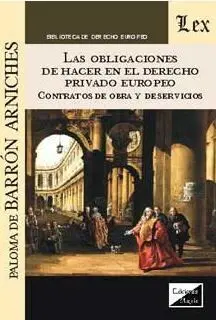 Las Obligaciones de Hacer en el Derecho Privado Europeo