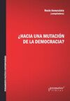¿HACIA UNA MUTACIÓN DE LA DEMOCRACIA?