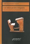 EDUCACION NEGADA. APORTES DESDE UN PENSAMIENTO AMERICANO