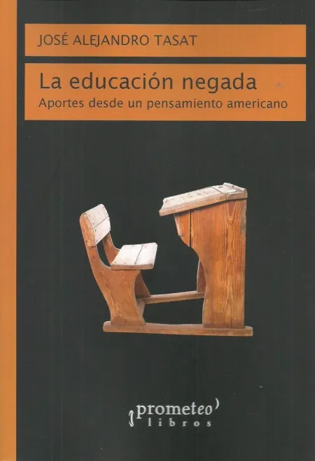 Educacion Negada. Aportes Desde un Pensamiento Americano